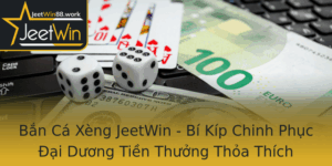 Ban Ca Xeng Jeetwin Bi Kip Chinh Phuc Ai Duong Tien Thuong Thoa Thich