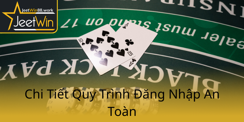 Đăng Nhập JeetWin - Trải Nghiệm Đỉnh Cao Tại Nhà Cái Uy Tín Nhất Việt Nam 1 Chi Tiet Quy Trinh Dang Nhap An Toan0