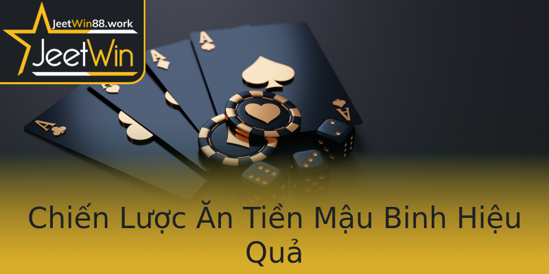 Chiến Lược Ăn Tiền Mậu Binh Hiệu Quả Chiến Lược Ăn Tiền Mậu Binh Hiệu Quả