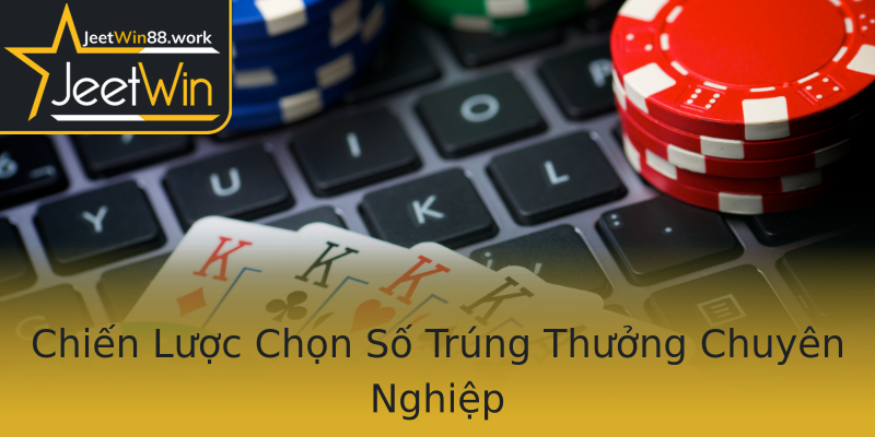 Chiến Lược Chọn Số Trúng Thưởng Chuyên Nghiệp Chiến Lược Chọn Số Trúng Thưởng Chuyên Nghiệp