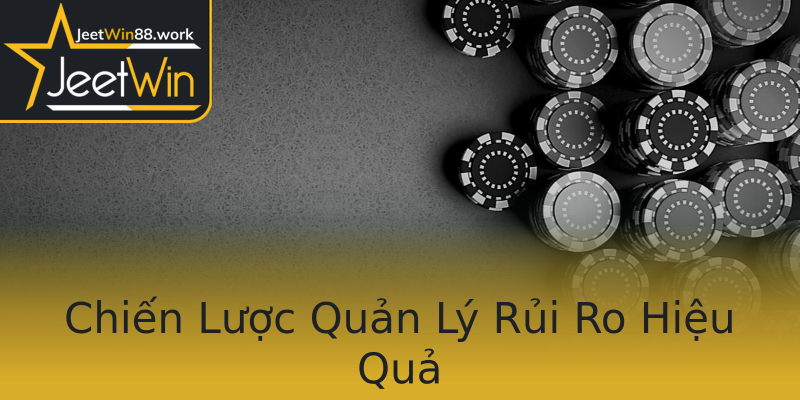 Chiến Lược Quản Lý Rủi Ro Hiệu Quả Chiến Lược Quản Lý Rủi Ro Hiệu Quả