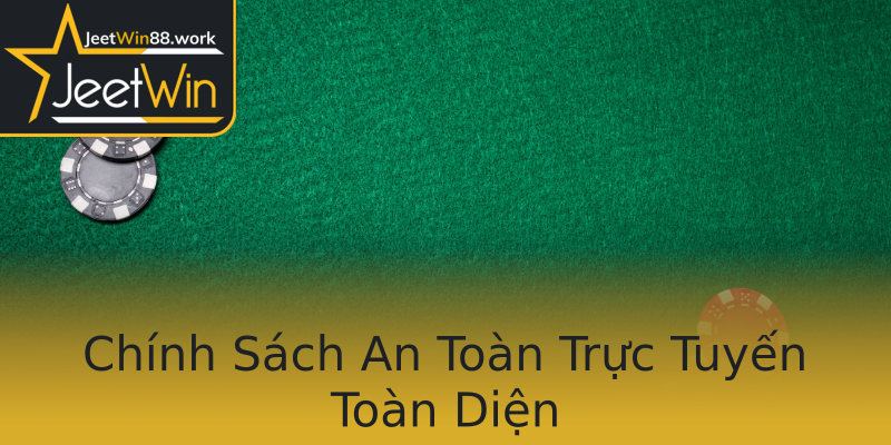 Chính Sách An Toàn Trực Tuyến Toàn Diện Chính Sách An Toàn Trực Tuyến Toàn Diện