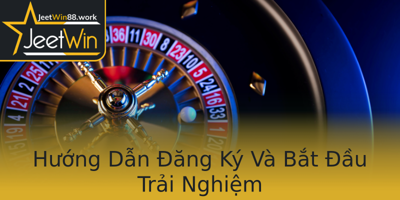 Hướng Dẫn Đăng Ký Và Bắt Đầu Trải Nghiệm Hướng Dẫn Đăng Ký Và Bắt Đầu Trải Nghiệm
