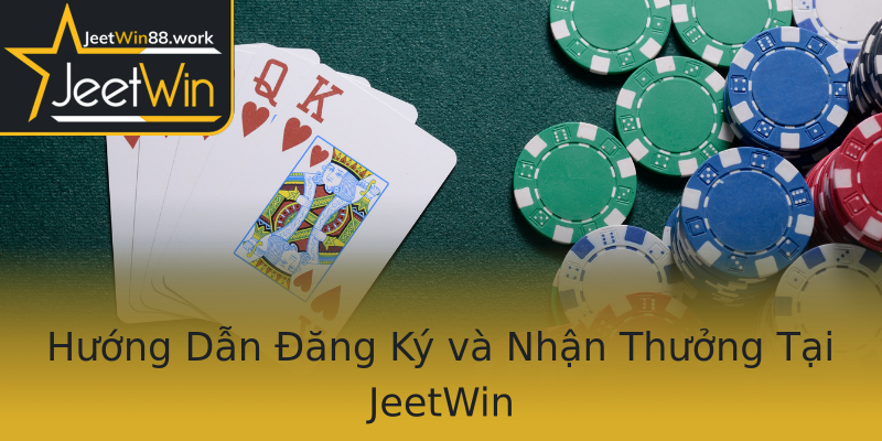Hướng Dẫn Đăng Ký và Nhận Thưởng Tại JeetWin Hướng Dẫn Đăng Ký và Nhận Thưởng Tại JeetWin