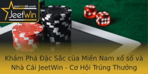 Kham Pha Ac Sac Cua Mien Nam Xo So Va Nha Cai Jeetwin Co Hoi Trung Thuong Lon Trong Tam Tay