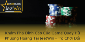 Kham Pha Inh Cao Cua Game Quay Hu Phuong Hoang Tai Jeetwin Tro Choi Oi Thuong Hap Dan Vuot Xa Mong O