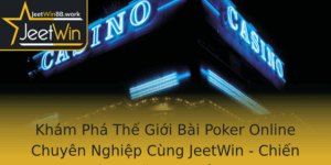 Kham Pha The Gioi Bai Poker Online Chuyen Nghiep Cung Jeetwin Chien Thuat Ky Nang Inh Cao