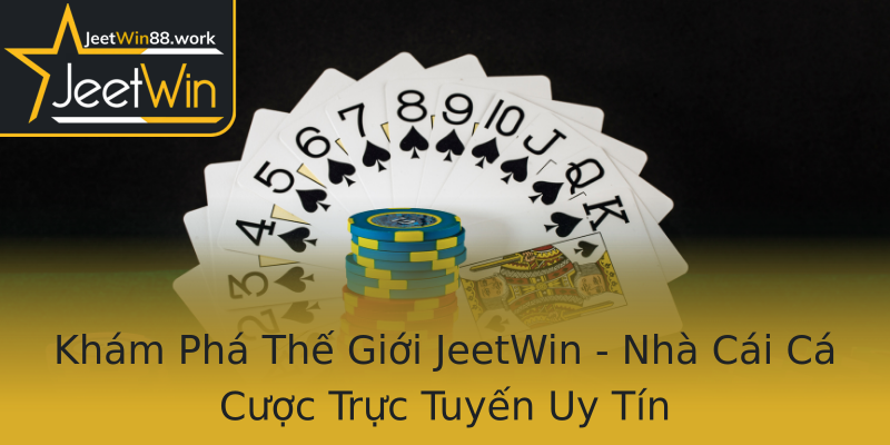 Khám Phá Thế Giới JeetWin - Nhà Cái Cá Cược Trực Tuyến Uy Tín Khám Phá Thế Giới JeetWin - Nhà Cái Cá Cược Trực Tuyến Uy Tín