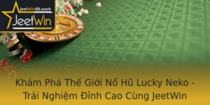 Kham Pha The Gioi No Hu Lucky Neko Trai Nghiem Inh Cao Cung Jeetwin