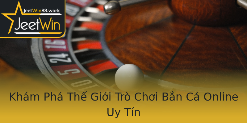 Khám Phá Thế Giới Trò Chơi Bắn Cá Online Uy Tín Khám Phá Thế Giới Trò Chơi Bắn Cá Online Uy Tín
