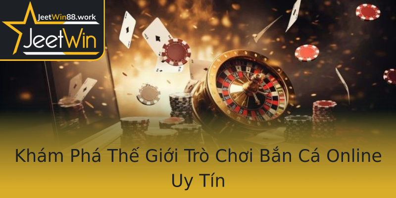 Khám Phá Thế Giới Trò Chơi Bắn Cá Online Uy Tín Khám Phá Thế Giới Trò Chơi Bắn Cá Online Uy Tín