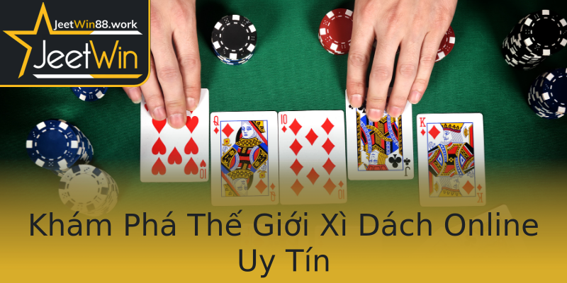 Khám Phá Thế Giới Xì Dách Online Uy Tín Khám Phá Thế Giới Xì Dách Online Uy Tín