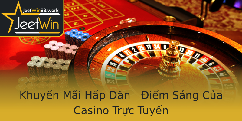 Khuyến Mãi Hấp Dẫn - Điểm Sáng Của Casino Trực Tuyến Khuyến Mãi Hấp Dẫn - Điểm Sáng Của Casino Trực Tuyến