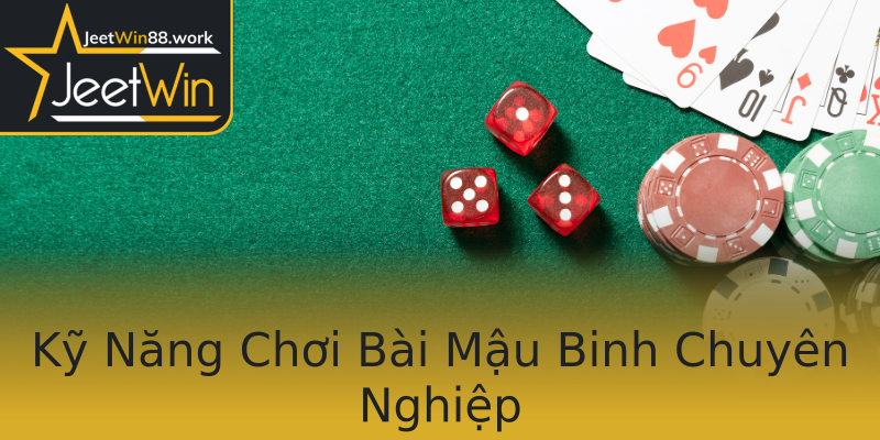 Kỹ Năng Chơi Bài Mậu Binh Chuyên Nghiệp Kỹ Năng Chơi Bài Mậu Binh Chuyên Nghiệp