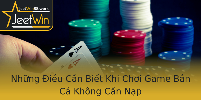 Những Điều Cần Biết Khi Chơi Game Bắn Cá Không Cần Nạp Những Điều Cần Biết Khi Chơi Game Bắn Cá Không Cần Nạp