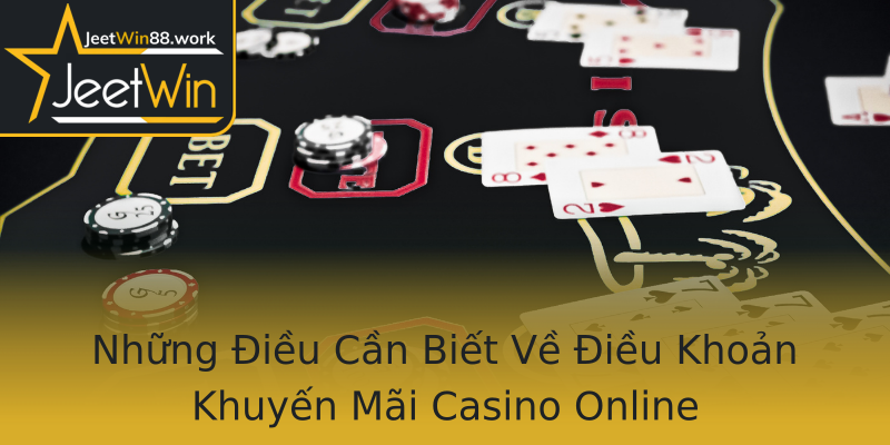 Những Điều Cần Biết Về Điều Khoản Khuyến Mãi Casino Online Những Điều Cần Biết Về Điều Khoản Khuyến Mãi Casino Online