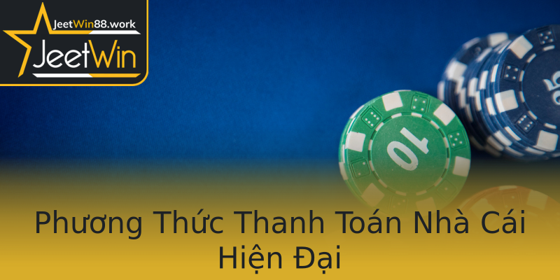 Phương Thức Thanh Toán Nhà Cái Hiện Đại Phương Thức Thanh Toán Nhà Cái Hiện Đại