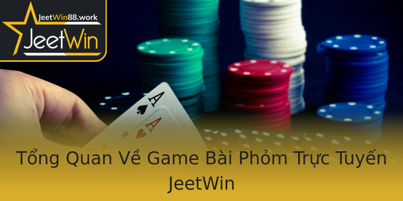 Tổng Quan Về Game Bài Phỏm Trực Tuyến JeetWin Tổng Quan Về Game Bài Phỏm Trực Tuyến JeetWin