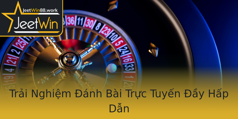 Trải Nghiệm Đánh Bài Trực Tuyến Đầy Hấp Dẫn Trải Nghiệm Đánh Bài Trực Tuyến Đầy Hấp Dẫn