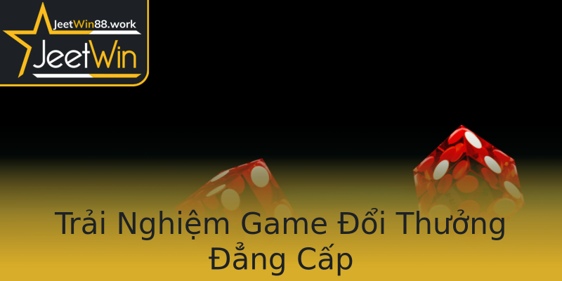 Trải Nghiệm Game Đổi Thưởng Đẳng Cấp Trải Nghiệm Game Đổi Thưởng Đẳng Cấp