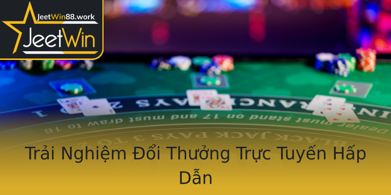 Trải Nghiệm Đổi Thưởng Trực Tuyến Hấp Dẫn Trải Nghiệm Đổi Thưởng Trực Tuyến Hấp Dẫn
